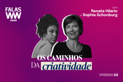 Falas WW #53: Os caminhos da criatividade
